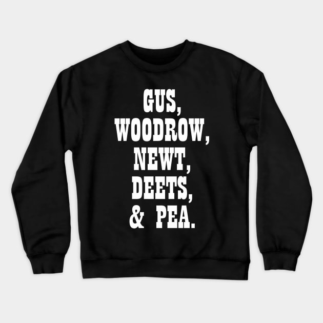 Gus, Woodrow, Newt, Deets, Pea Crewneck Sweatshirt by AwesomeTshirts